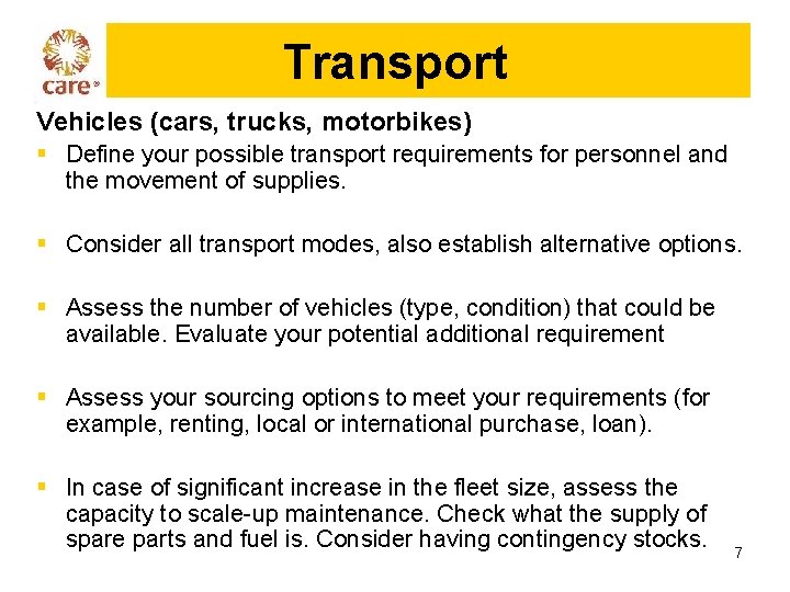 Transport Vehicles (cars, trucks, motorbikes) § Define your possible transport requirements for personnel and