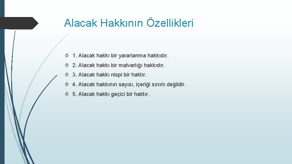 Alacak Hakkının Özellikleri 1. Alacak hakkı bir yararlanma hakkıdır. 2. Alacak hakkı bir malvarlığı