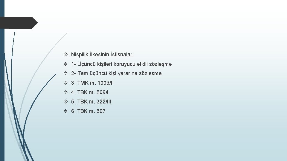  Nispilik İlkesinin İstisnaları 1 - Üçüncü kişileri koruyucu etkili sözleşme 2 - Tam