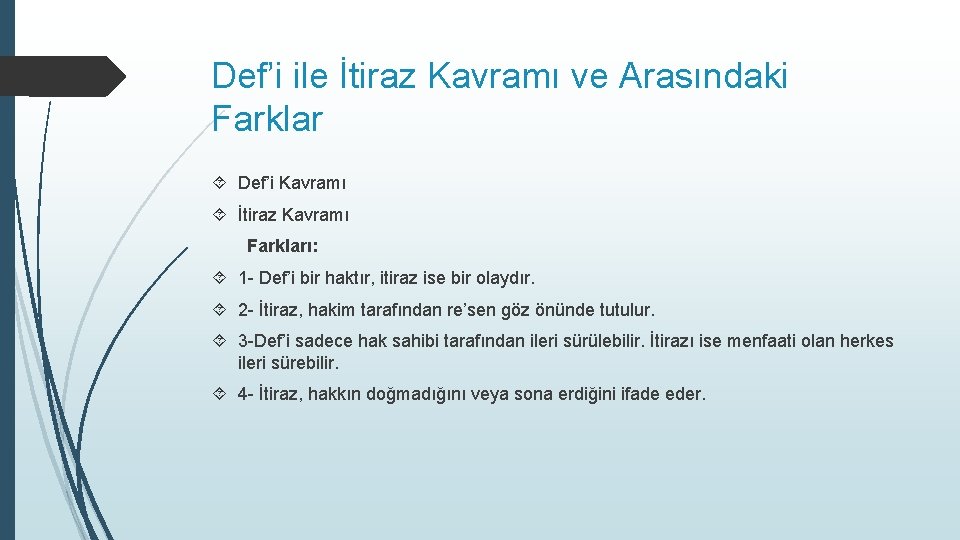 Def’i ile İtiraz Kavramı ve Arasındaki Farklar Def’i Kavramı İtiraz Kavramı Farkları: 1 -