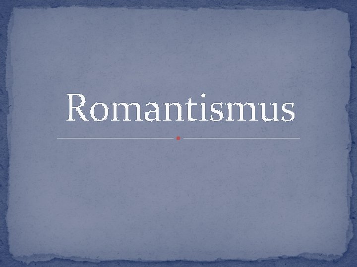 Romantismus 