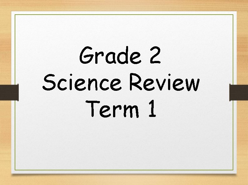 Grade 2 Science Review Term 1 