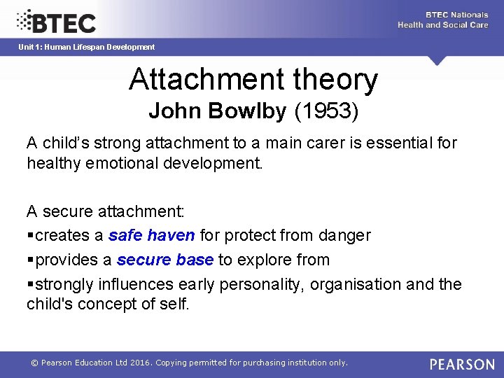 Unit 1: Human Lifespan Development Attachment theory John Bowlby (1953) A child’s strong attachment