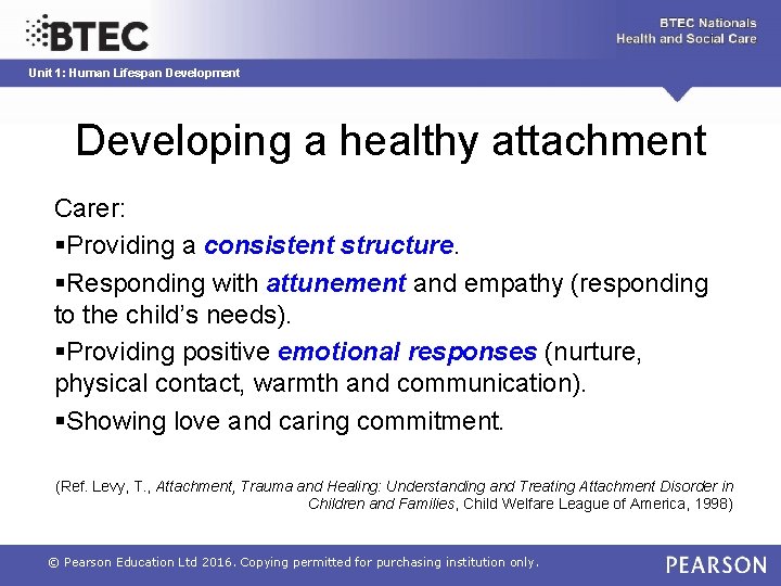 Unit 1: Human Lifespan Development Developing a healthy attachment Carer: §Providing a consistent structure.