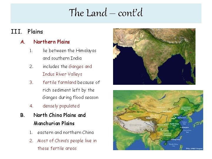 The Land – cont’d III. Plains A. Northern Plains 1. lie between the Himalayas