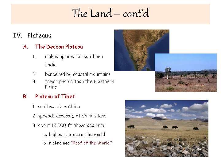 The Land – cont’d IV. Plateaus A. The Deccan Plateau 1. makes up most