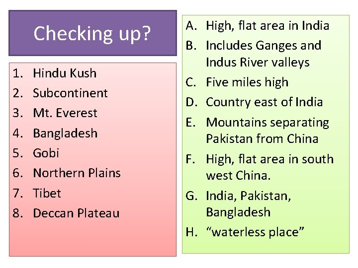 Checking up? 1. 2. 3. 4. 5. 6. 7. 8. Hindu Kush Subcontinent Mt.