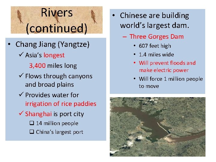 Rivers (continued) • Chang Jiang (Yangtze) ü Asia’s longest 3, 400 miles long ü