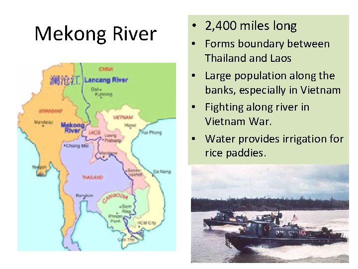 Mekong River • 2, 400 miles long • Forms boundary between Thailand Laos •