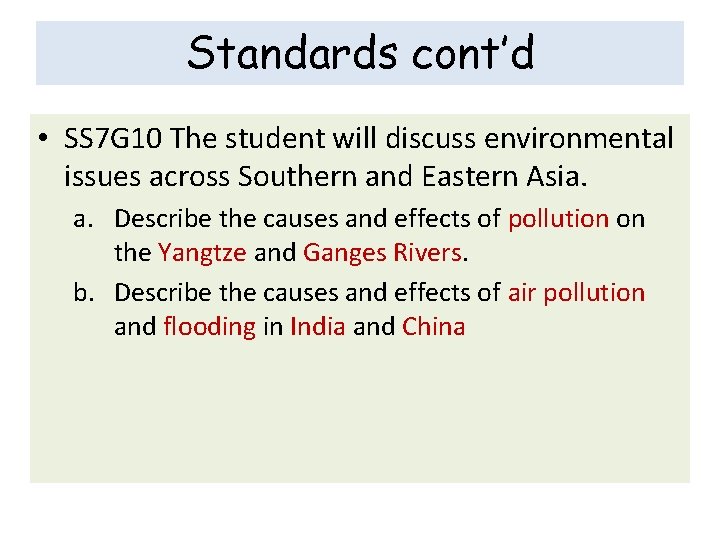 Standards cont’d • SS 7 G 10 The student will discuss environmental issues across