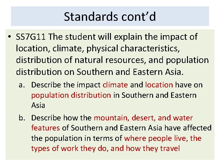 Standards cont’d • SS 7 G 11 The student will explain the impact of
