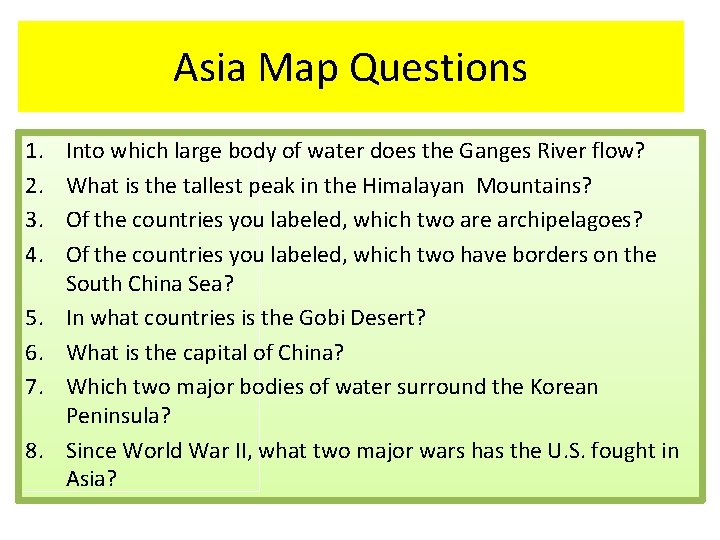 Asia Map Questions 1. 2. 3. 4. 5. 6. 7. 8. Into which large