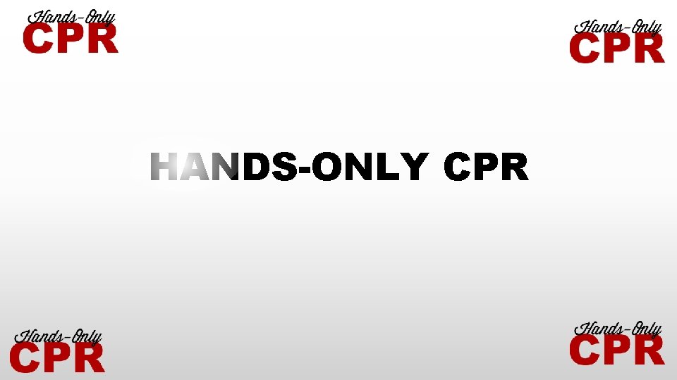 HANDS-ONLY CPR 