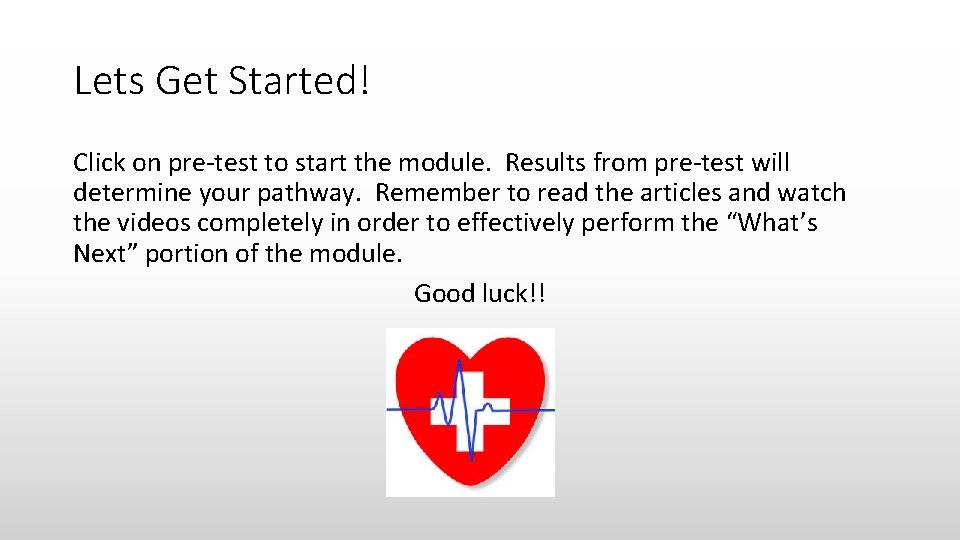 Lets Get Started! Click on pre-test to start the module. Results from pre-test will