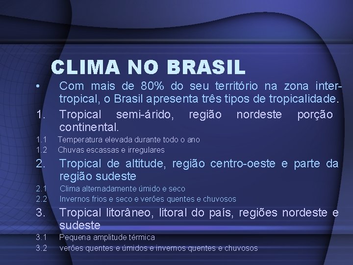  • 1. CLIMA NO BRASIL Com mais de 80% do seu território na