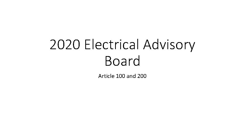 2020 Electrical Advisory Board Article 100 and 200 