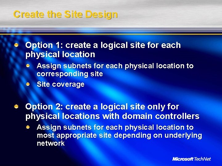 Create the Site Design Option 1: create a logical site for each physical location