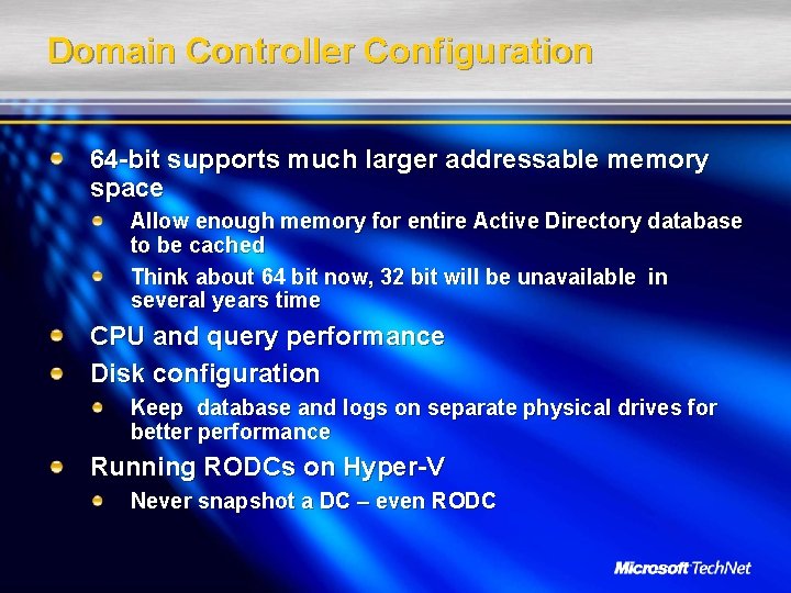 Domain Controller Configuration 64 -bit supports much larger addressable memory space Allow enough memory