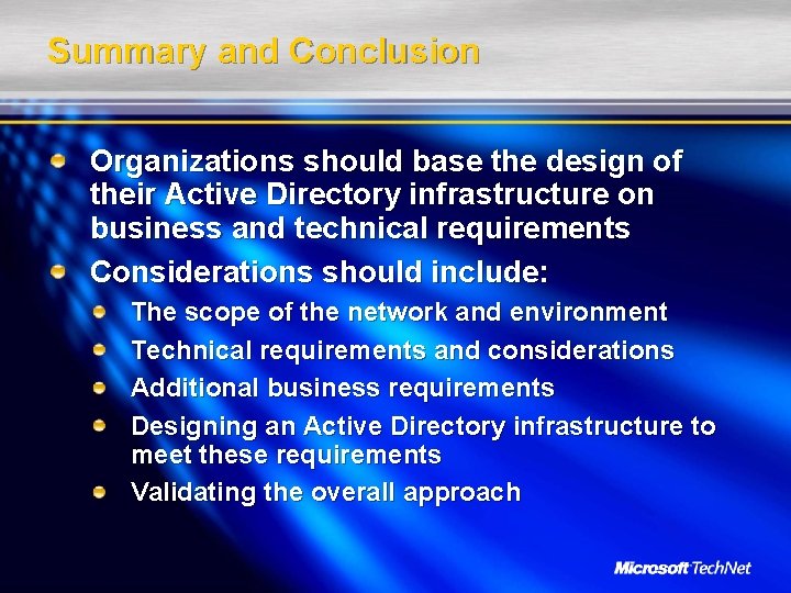 Summary and Conclusion Organizations should base the design of their Active Directory infrastructure on