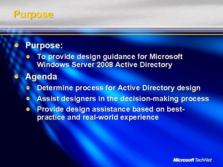 Purpose: To provide design guidance for Microsoft Windows Server 2008 Active Directory Agenda Determine