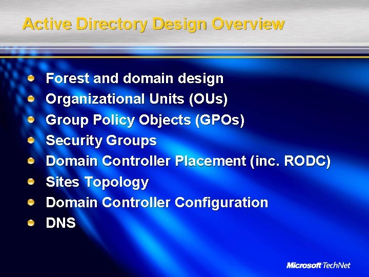 Active Directory Design Overview Forest and domain design Organizational Units (OUs) Group Policy Objects