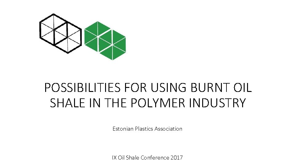 POSSIBILITIES FOR USING BURNT OIL SHALE IN THE POLYMER INDUSTRY Estonian Plastics Association IX