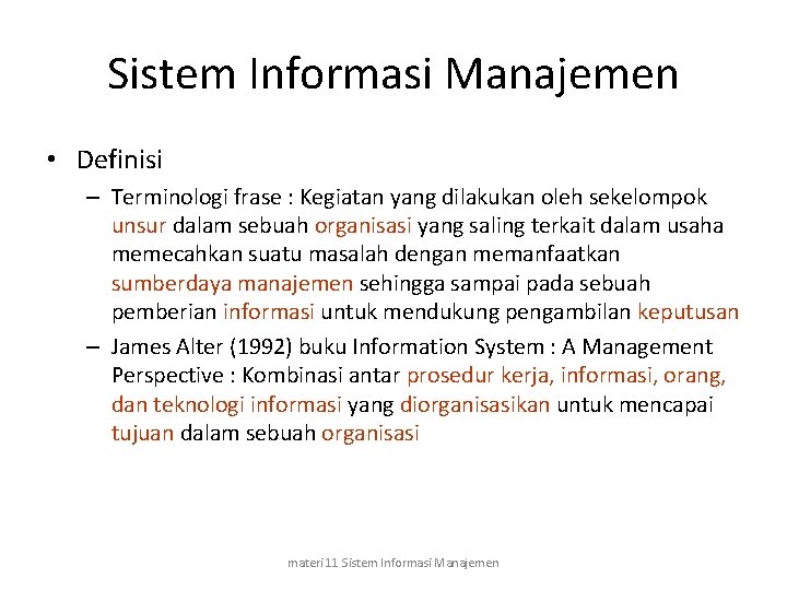 Sistem Informasi Manajemen • Definisi – Terminologi frase : Kegiatan yang dilakukan oleh sekelompok