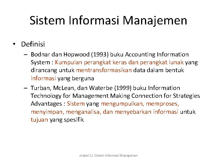 Sistem Informasi Manajemen • Definisi – Bodnar dan Hopwood (1993) buku Accounting Information System