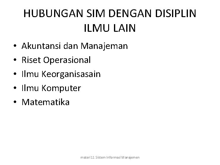 HUBUNGAN SIM DENGAN DISIPLIN ILMU LAIN • • • Akuntansi dan Manajeman Riset Operasional