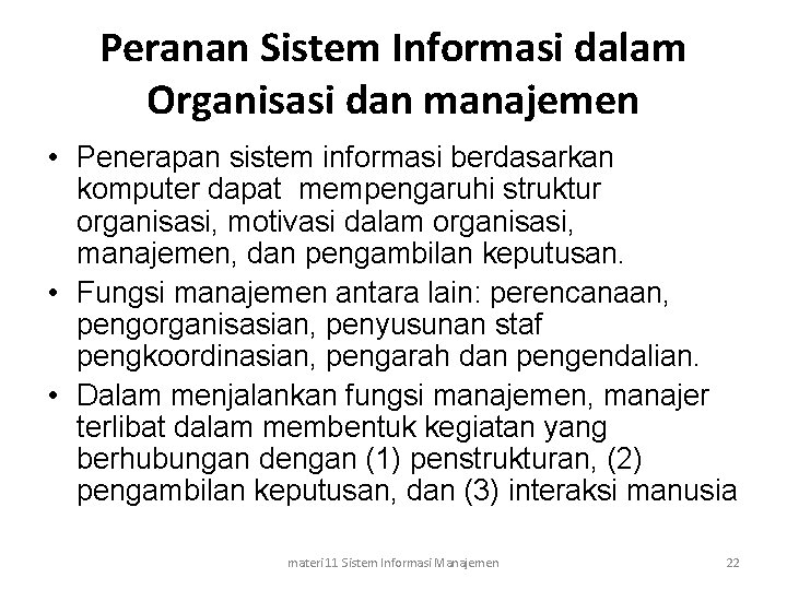 Peranan Sistem Informasi dalam Organisasi dan manajemen • Penerapan sistem informasi berdasarkan komputer dapat