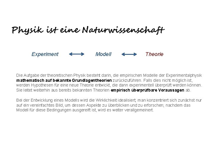 Physik ist eine Naturwissenschaft Experiment Modell Theorie Die Aufgabe der theoretischen Physik besteht darin,