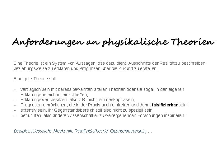 Anforderungen an physikalische Theorien Eine Theorie ist ein System von Aussagen, das dazu dient,