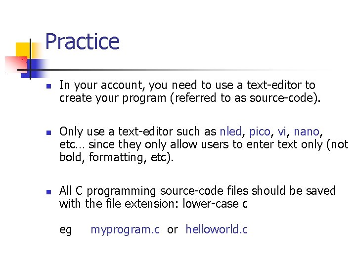 Practice In your account, you need to use a text-editor to create your program