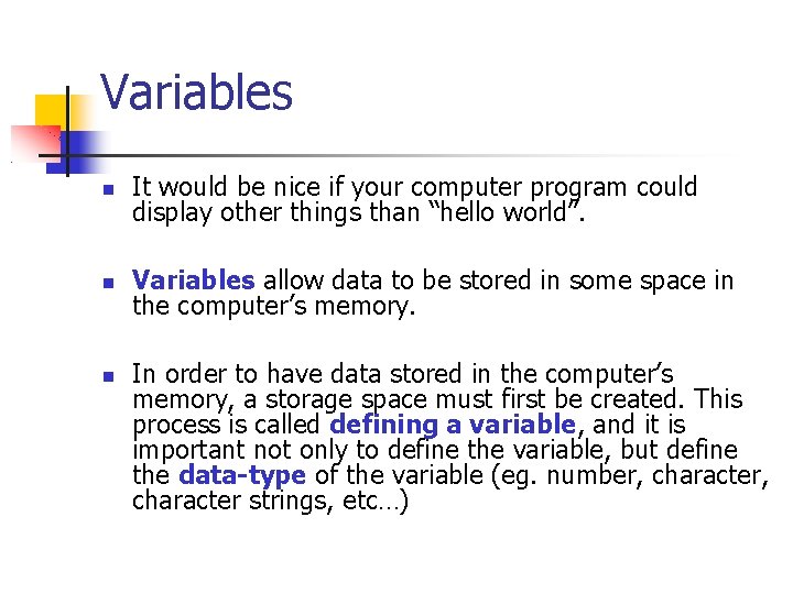Variables It would be nice if your computer program could display other things than
