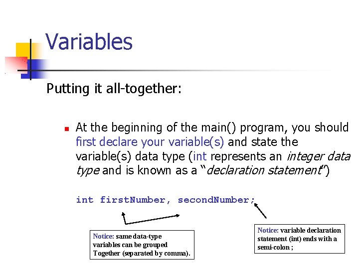 Variables Putting it all-together: At the beginning of the main() program, you should first