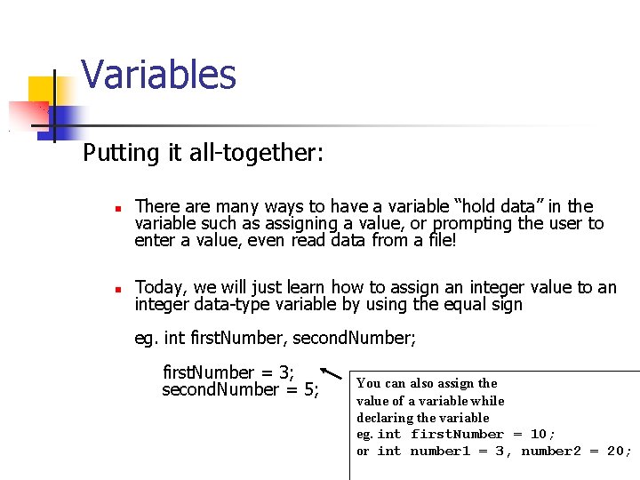 Variables Putting it all-together: There are many ways to have a variable “hold data”