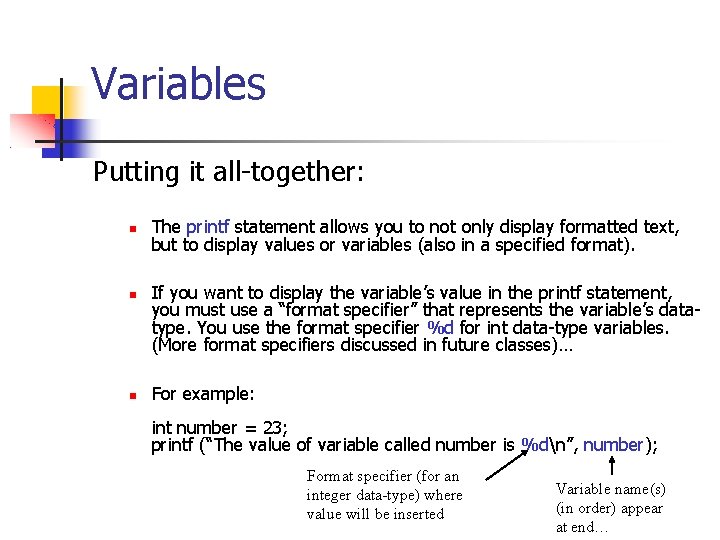 Variables Putting it all-together: The printf statement allows you to not only display formatted