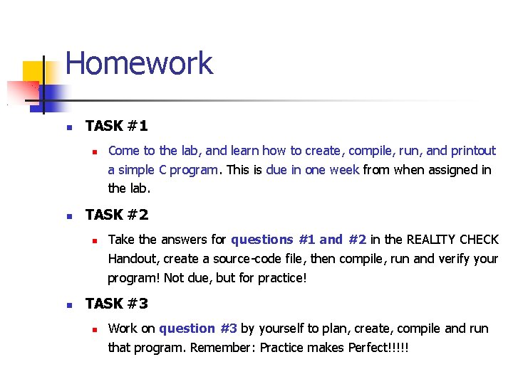 Homework TASK #1 TASK #2 Come to the lab, and learn how to create,