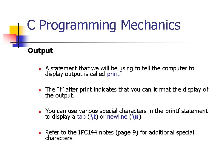 C Programming Mechanics Output A statement that we will be using to tell the