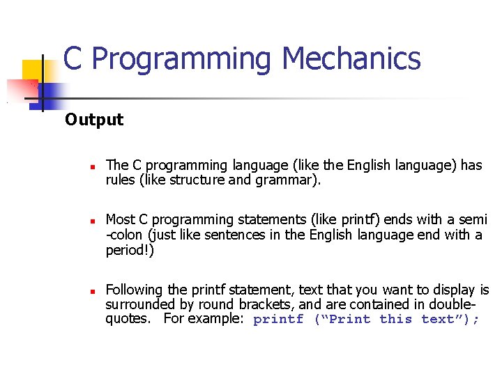 C Programming Mechanics Output The C programming language (like the English language) has rules