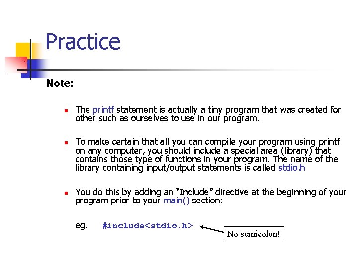 Practice Note: The printf statement is actually a tiny program that was created for