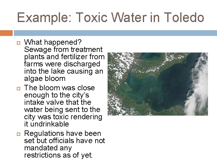 Example: Toxic Water in Toledo What happened? Sewage from treatment plants and fertilizer from Example: Toxic Water in Toledo What happened? Sewage from treatment plants and fertilizer from