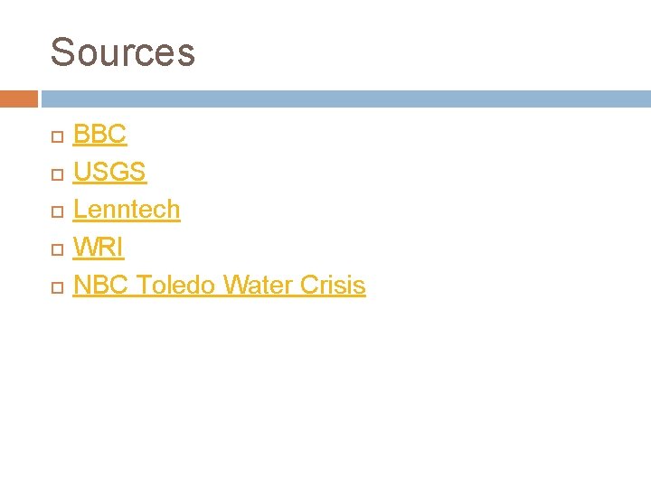Sources BBC USGS Lenntech WRI NBC Toledo Water Crisis Sources BBC USGS Lenntech WRI NBC Toledo Water Crisis