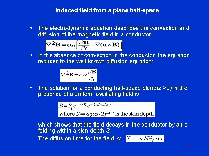 Induced field from a plane half-space • The electrodynamic equation describes the convection and
