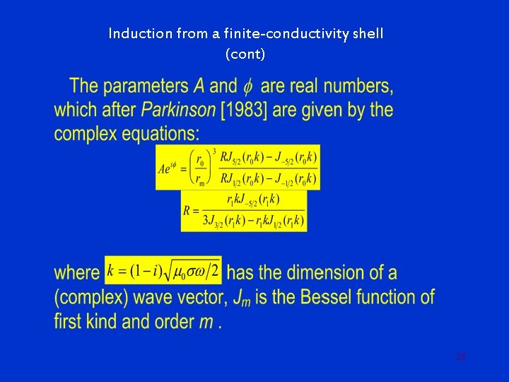 Induction from a finite-conductivity shell (cont) 28 