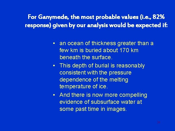 For Ganymede, the most probable values (i. e. , 82% response) given by our