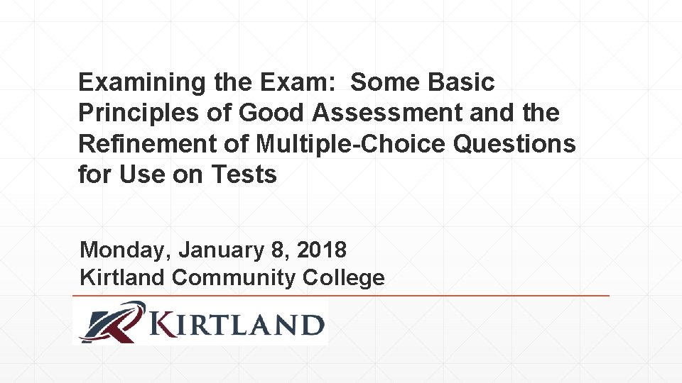 Examining the Exam: Some Basic Principles of Good Assessment and the Refinement of Multiple-Choice