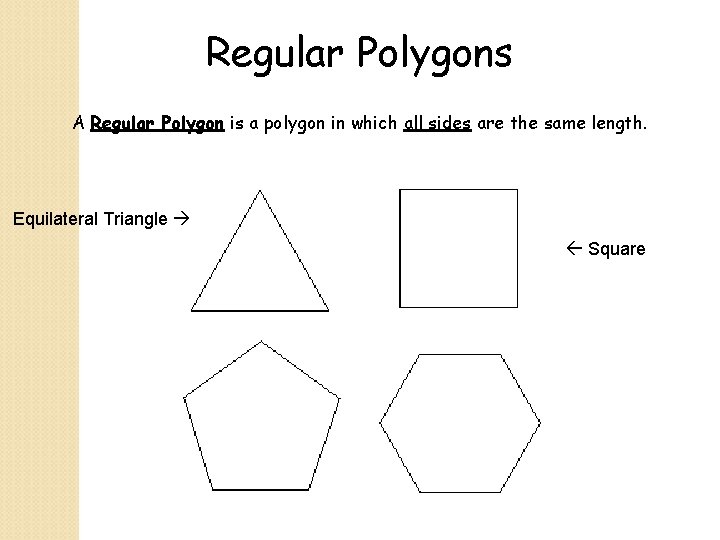 Regular Polygons A Regular Polygon is a polygon in which all sides are the
