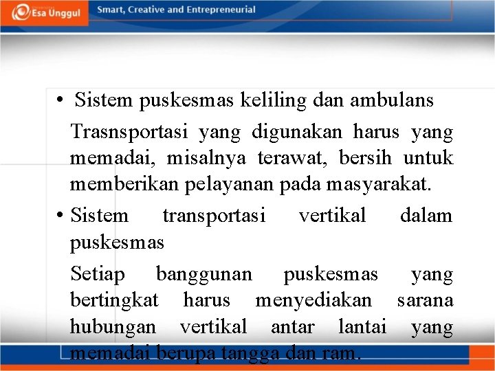  • Sistem puskesmas keliling dan ambulans Trasnsportasi yang digunakan harus yang memadai, misalnya