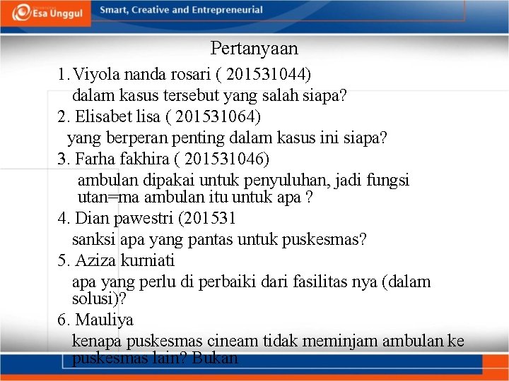 Pertanyaan 1. Viyola nanda rosari ( 201531044) dalam kasus tersebut yang salah siapa? 2.